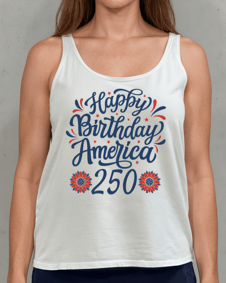 Happy Birthday America 250 Graphic Tank — Made in USA with USA Grown Cotton. Festive script &amp; floral design on white. Soft 95% cotton. Perfect for 4th of July.